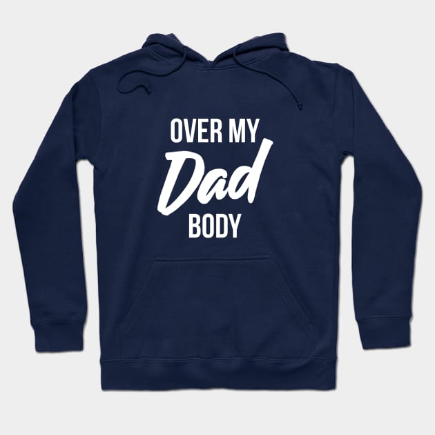 Over My Dad Body Funny Hoodie by RedYolk